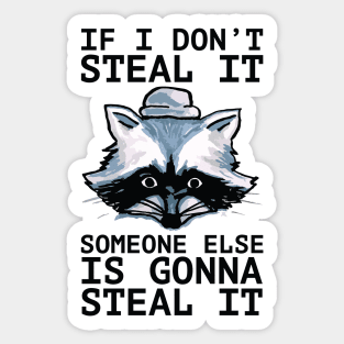 If I Don't Steal It, Someone Else Is Gonna Steal It - Palestine Will Be Free -blk Sticker